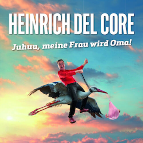 heinrich-del-core-juhuu-meine-frau-wird-oma