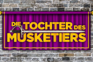 Die Tochter des Musketiers - 6. Vorstellung